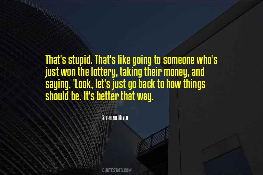 I Must Be Stupid Quotes #11108