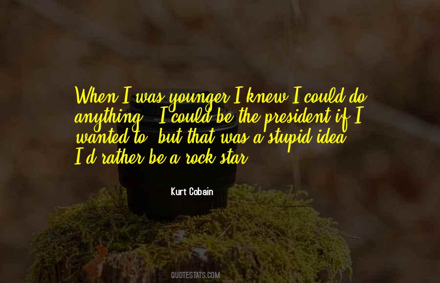 I Must Be Stupid Quotes #11894