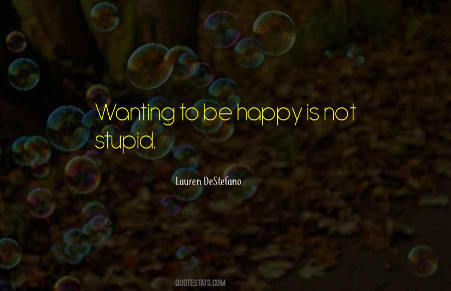 I Must Be Stupid Quotes #4938