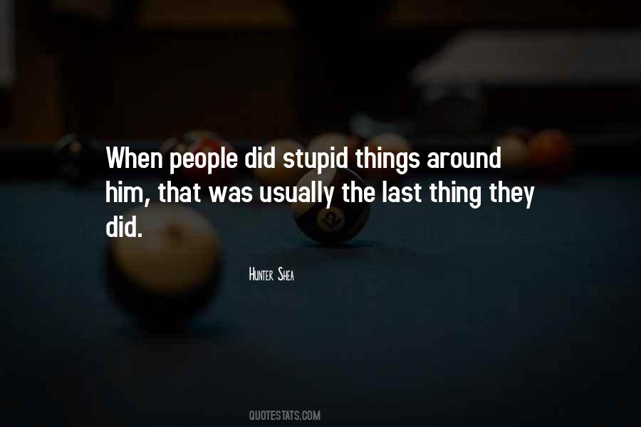 I Must Be Stupid Quotes #5185