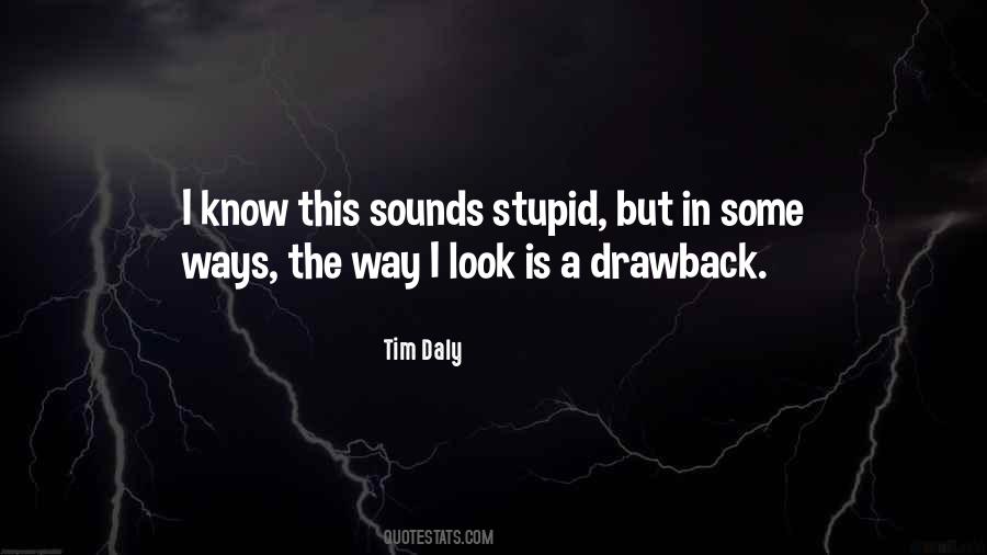 I Must Be Stupid Quotes #8523