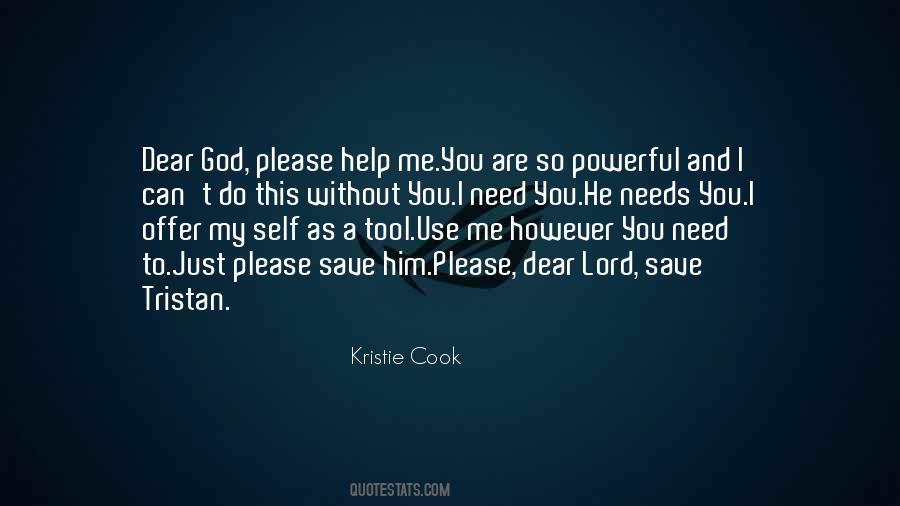 I Need God To Help Me Quotes #1315062