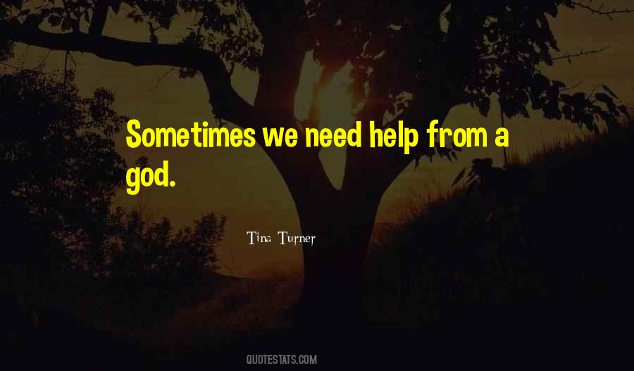 I Need God To Help Me Quotes #168781