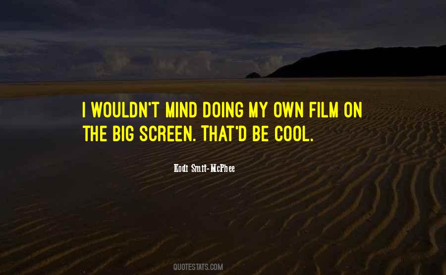 Quotes About The Big Screen #1126734