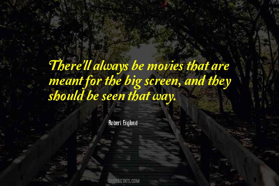 Quotes About The Big Screen #1656442