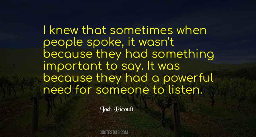 I Need Someone To Listen Quotes #1685056