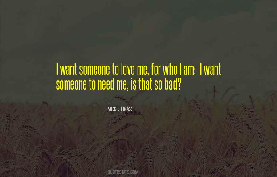 I Need Someone To Love Me Quotes #1718667