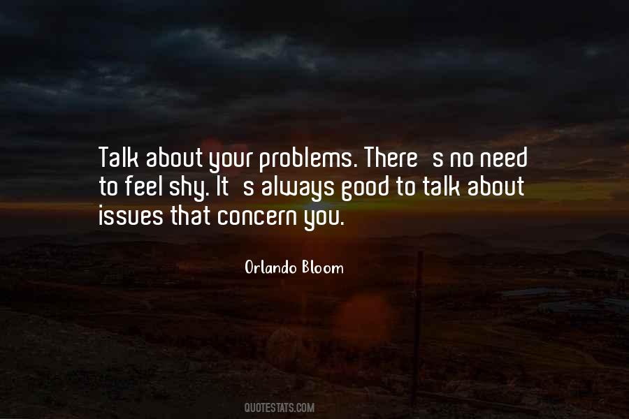 I Need Someone To Talk To About My Problems Quotes #1341134