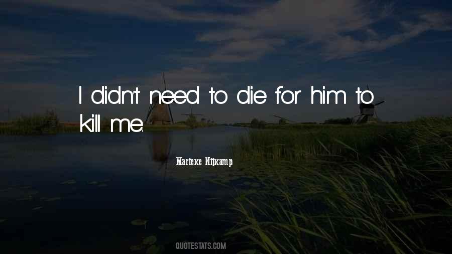 I Need To Die Quotes #1758501