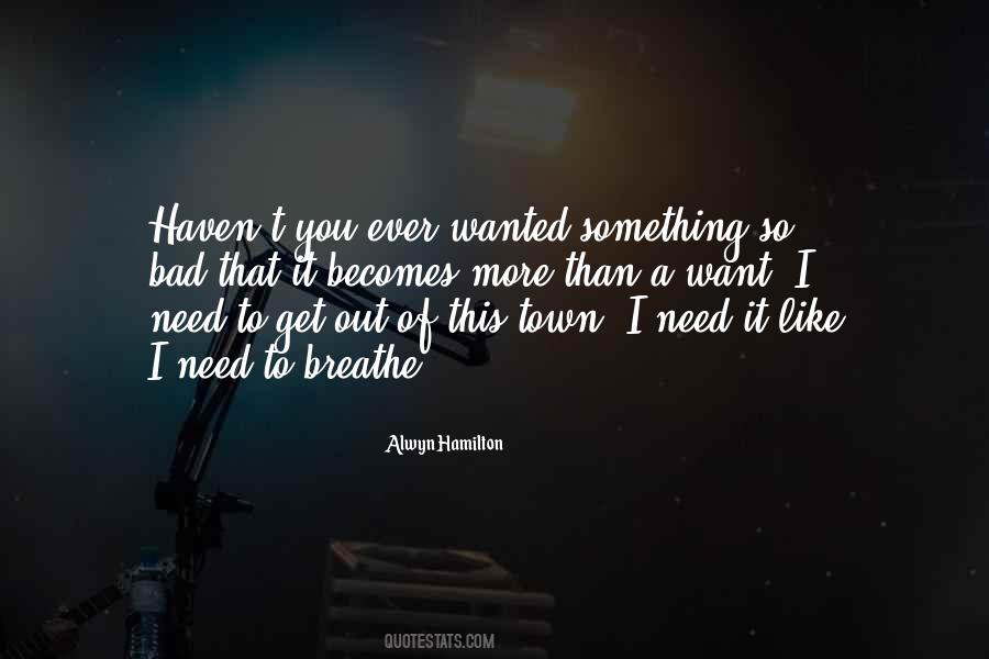 I Need To Get Out Of This Town Quotes #1122226