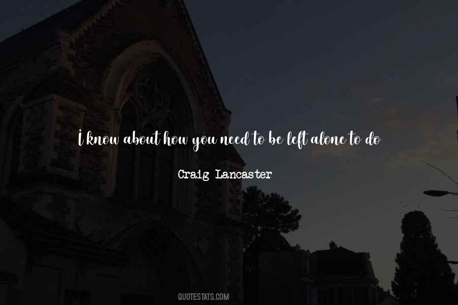 I Need You But You Left Me Alone Quotes #845257