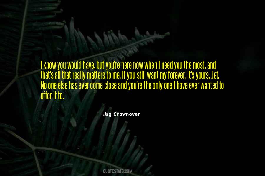 I Need You Close To Me Quotes