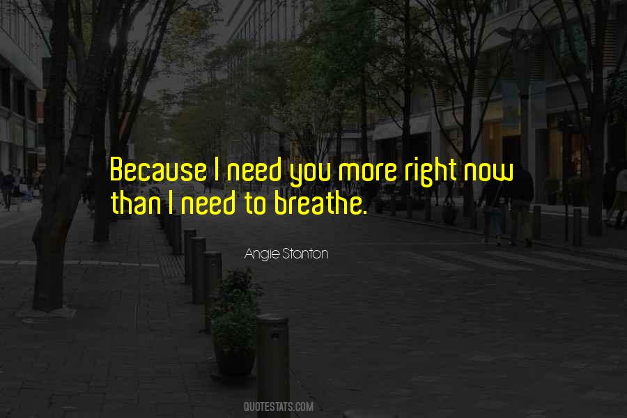 I Need You Right Now Quotes #1375773