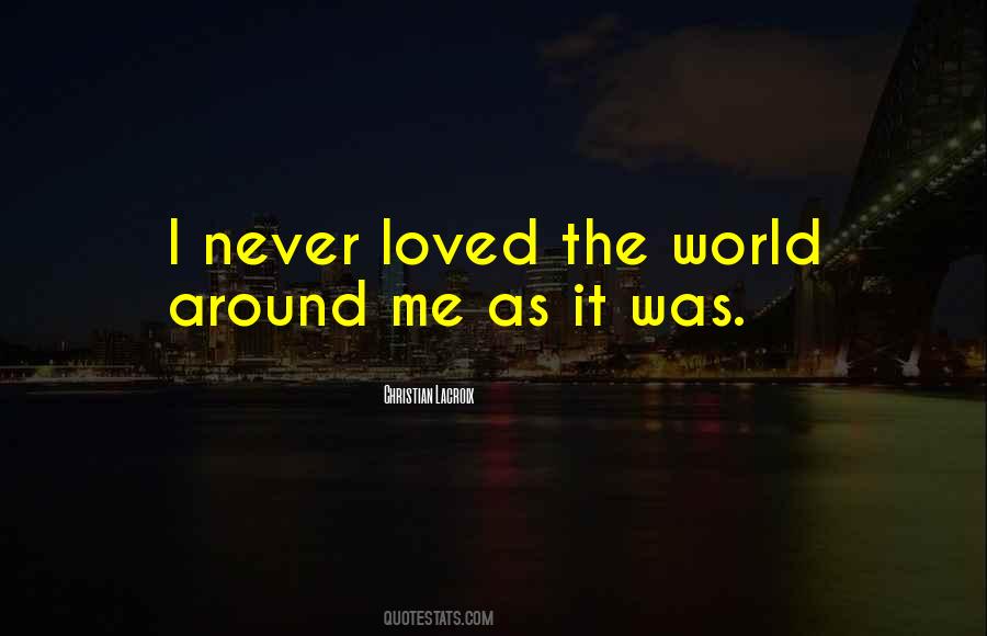 I Never Loved Quotes #613561