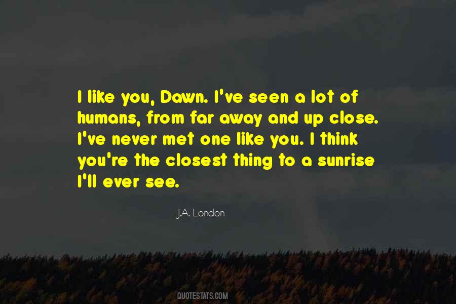 I Never Met Someone Like You Quotes #310287