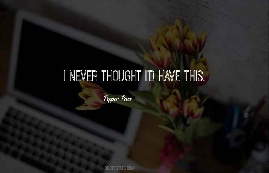 I Never Thought Quotes #1115911