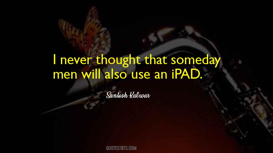 I Never Thought That Quotes #871248