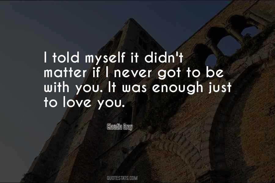 I Never Told You I Love You Quotes #978566