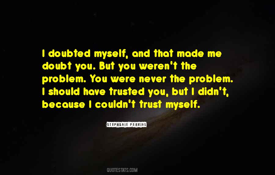 I Never Trusted You Quotes #138825