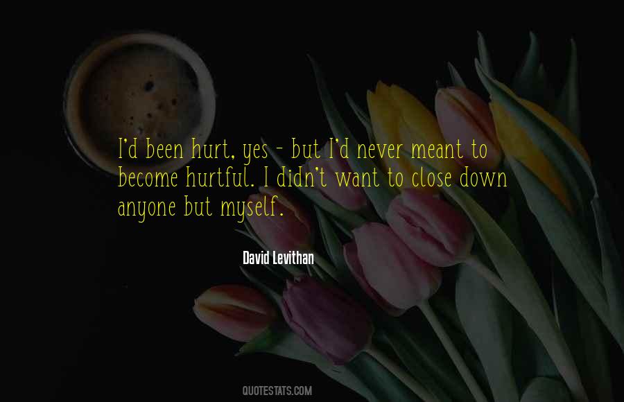 I Never Want To Hurt Anyone Quotes #1266130