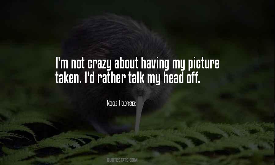 I Not Crazy Quotes #179426