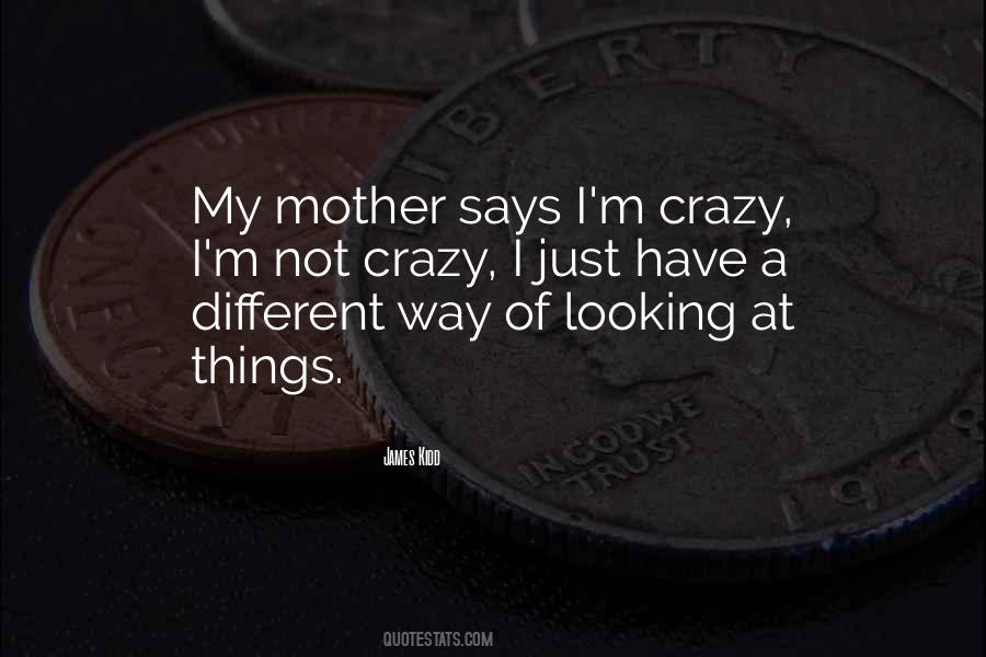 I Not Crazy Quotes #220936
