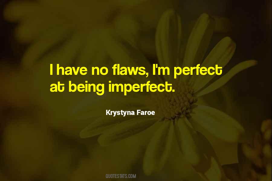 I Not Perfect I Have My Flaws Quotes #91258