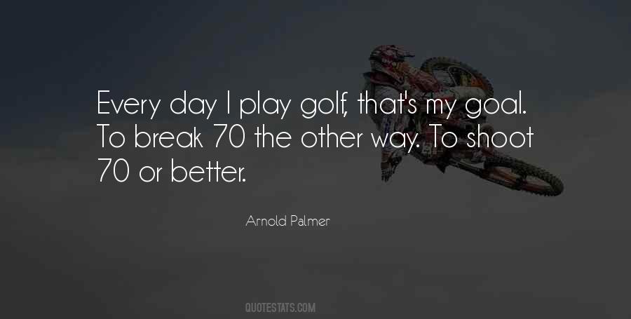 I Play Better Quotes #190364