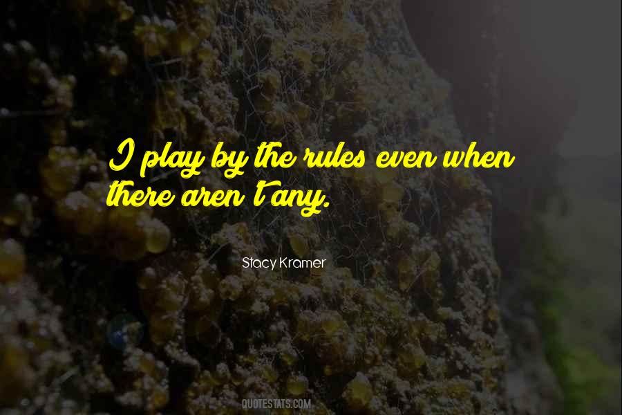 I Play By My Own Rules Quotes #147408