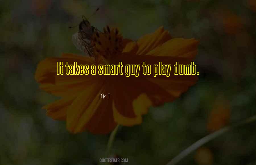 I Play Dumb Quotes #1820579