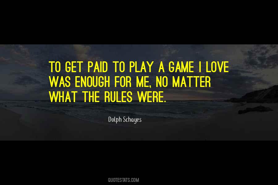 I Play No Games Quotes #410888