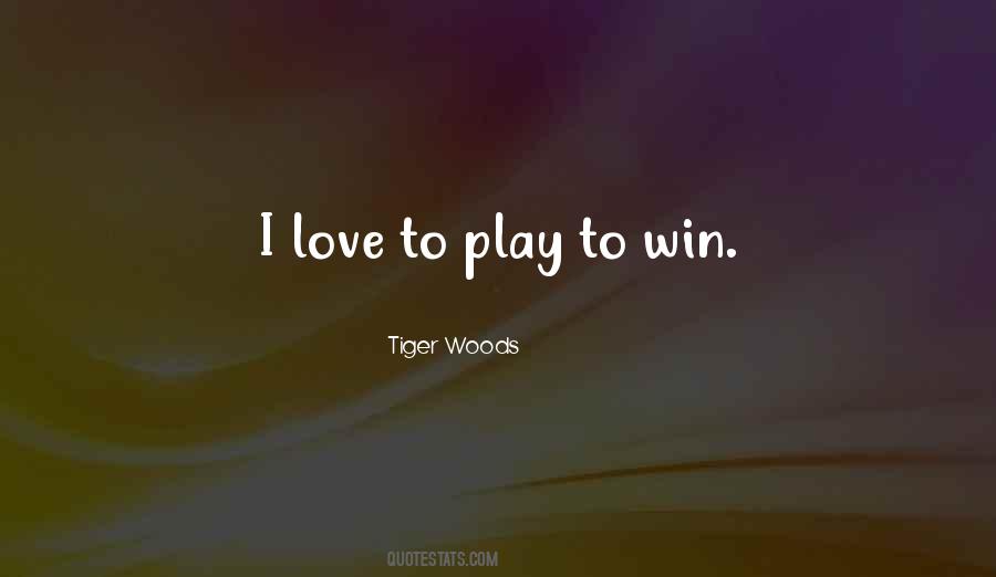 I Play To Win Quotes #104434