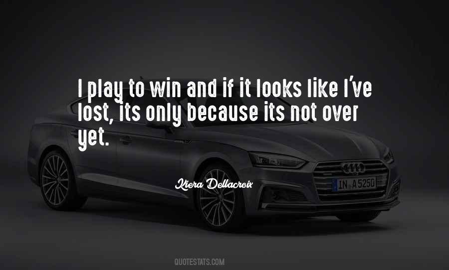 I Play To Win Quotes #1409072
