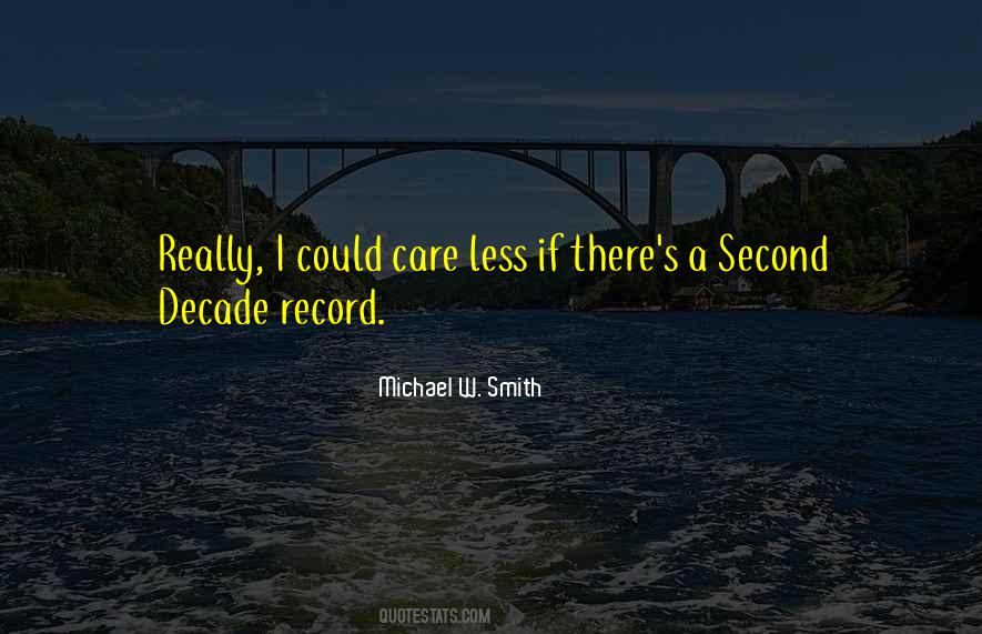 I Really Could Care Less Quotes #1172429