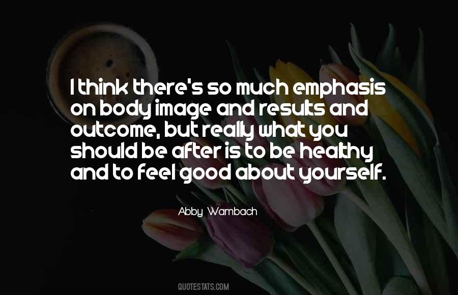 Quotes About Feel Good About Yourself #497408