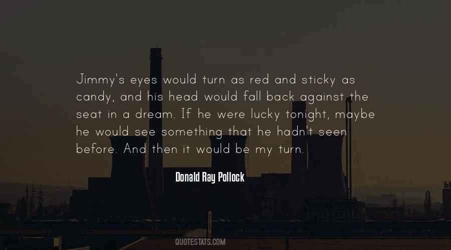 I Really Want To See You Tonight Quotes #376980