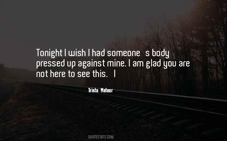 I Really Want To See You Tonight Quotes #562630