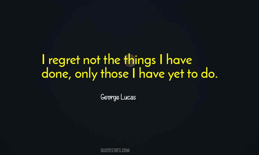I Regret Things Quotes #1229123
