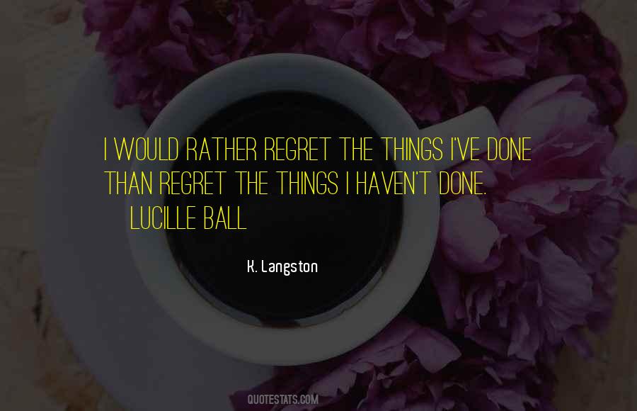 I Regret Things Quotes #333807