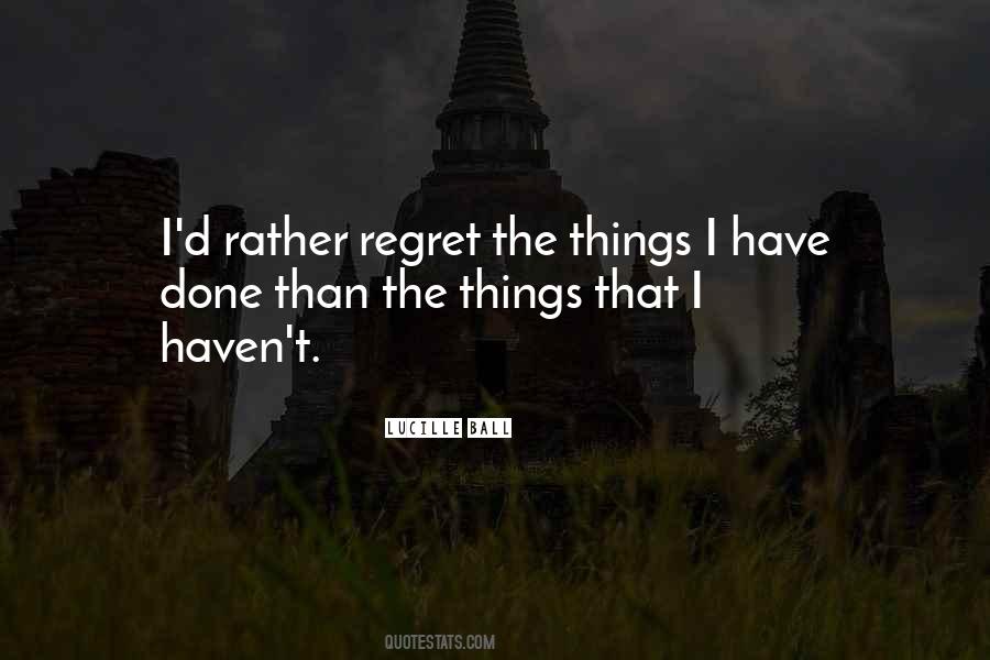 I Regret Things Quotes #670470