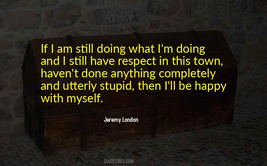 I Respect Myself Quotes #33104