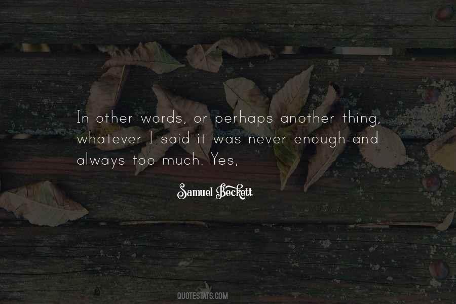 I Said Too Much Quotes #404503