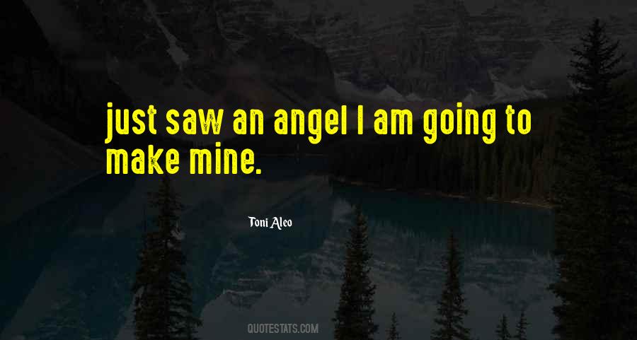 I Saw An Angel Quotes #691419