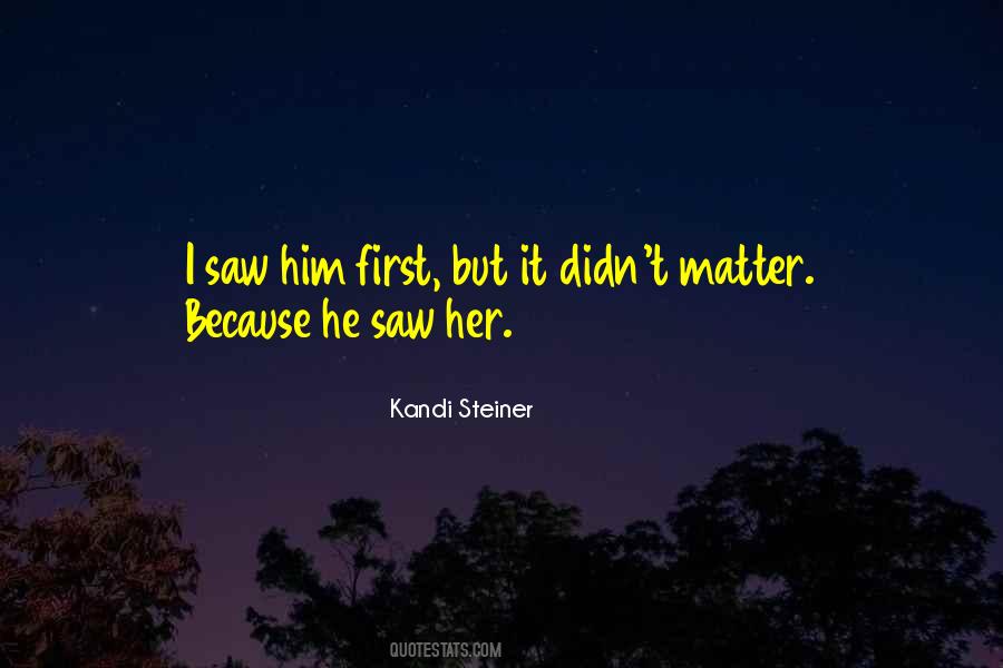 I Saw Him Quotes #1148367