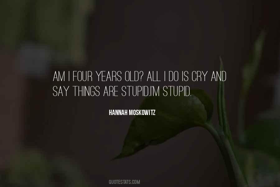 I Say Stupid Things Quotes #1104273