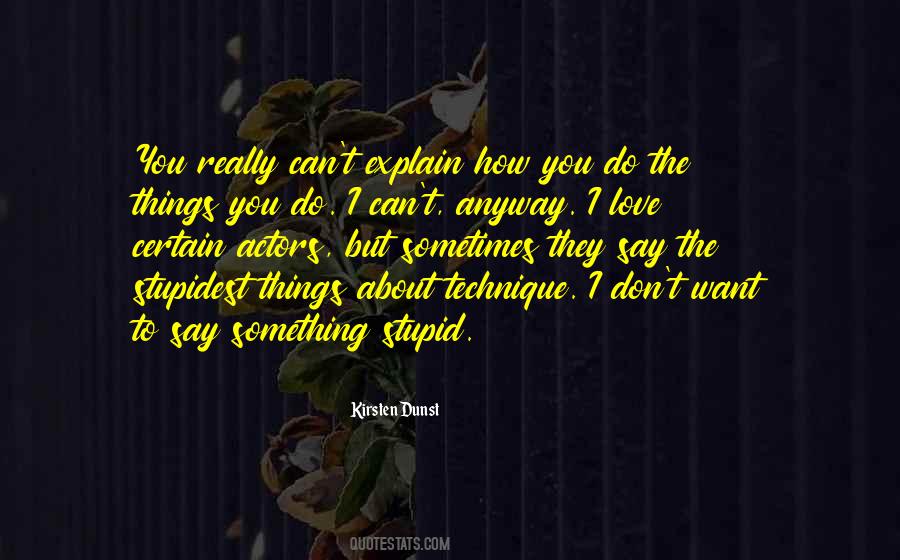 I Say Stupid Things Quotes #1351884