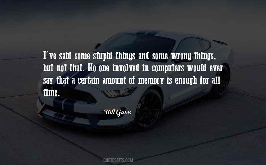 I Say Stupid Things Quotes #23899
