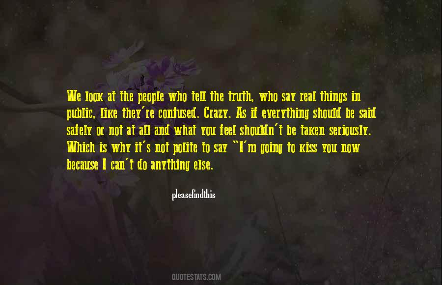 I Say The Truth Quotes #297187