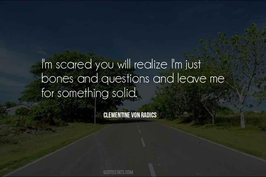 I Scared That You'll Leave Me Quotes #378427