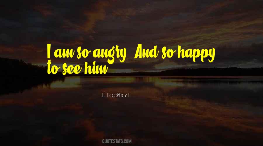 I See Him Quotes #93594 I See Him Quotes #93594
